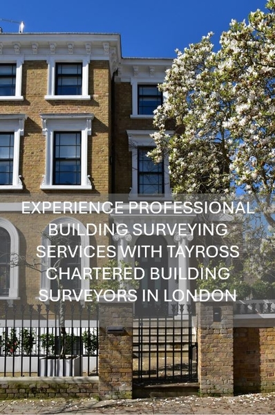 *Experience Professional Building Surveying Services with Tayross Chartered Building Surveyors in London*