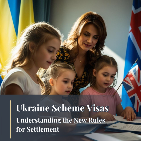 Ukraine Scheme Visas: Understanding the New Rules for Settlement