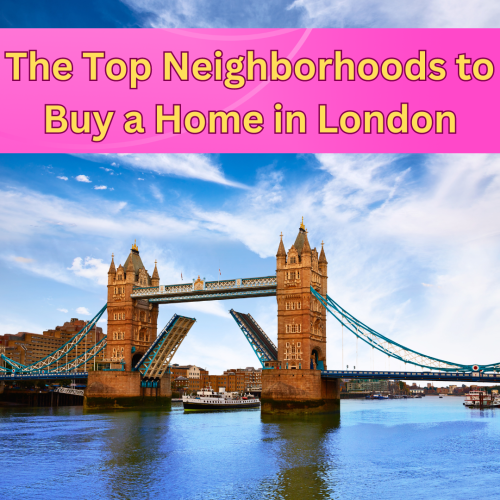 The Top Neighborhoods to Buy a Home in London