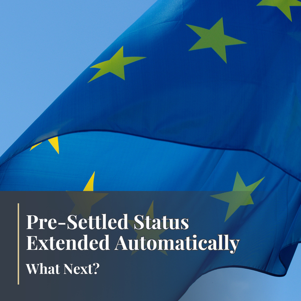 Pre-Settled Status Extended Automatically: What Next?