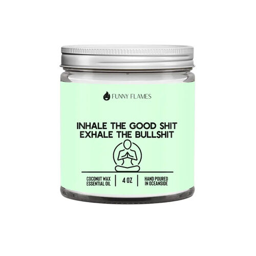 Inhale the good shit Exhale the bullshit