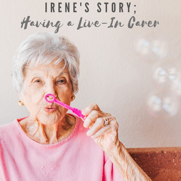 Irene's story; Having a Live-In Carer