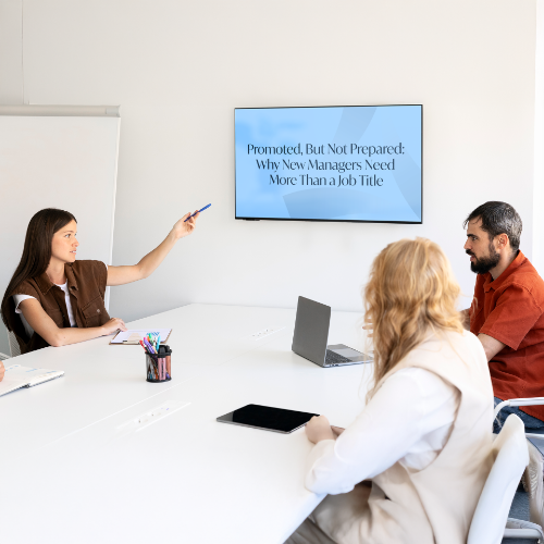 Promoted, But Not Prepared: Why New Managers Need More Than a Job Title