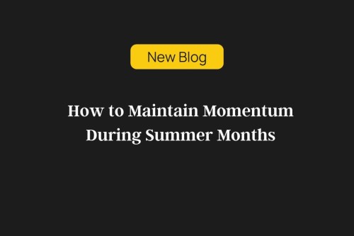 How to Maintain Momentum During Summer Months