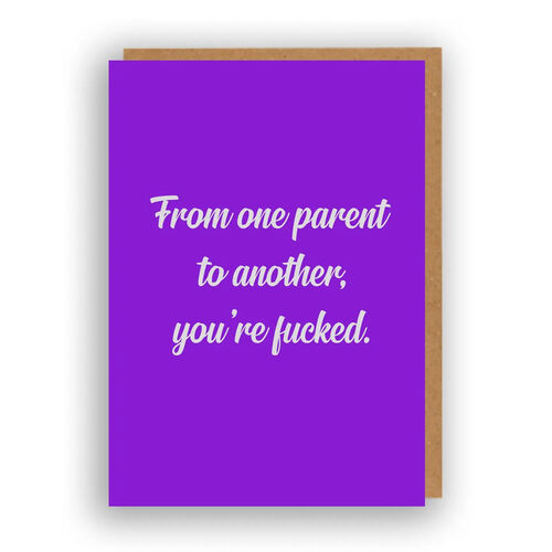 From One Parent To Another, You're Fucked. New Baby Card