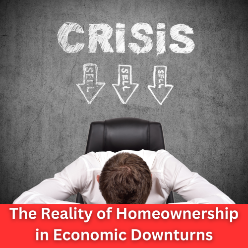 Home Sweet Home? The Reality of Homeownership in Economic Downturns