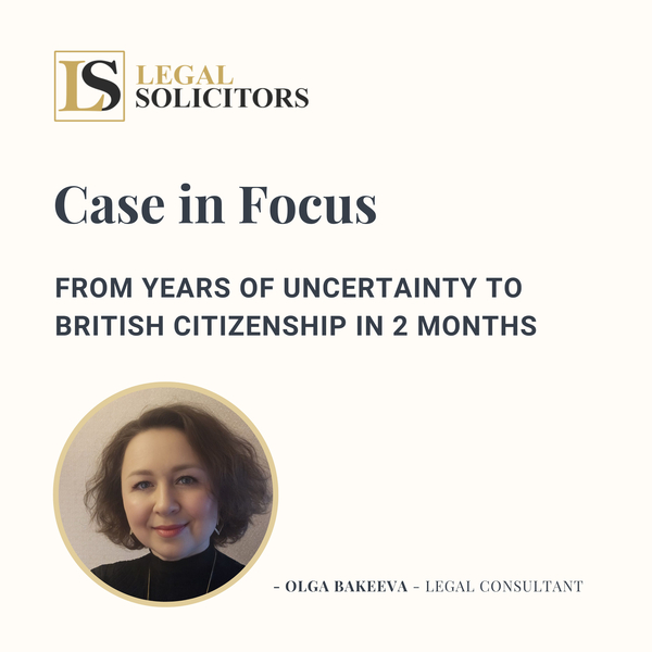 Case in Focus: From Years of Uncertainty to British Citizenship in Just 2 Months