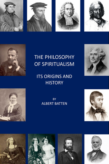 The Philosophy of Spiritualism - Its Origins and History