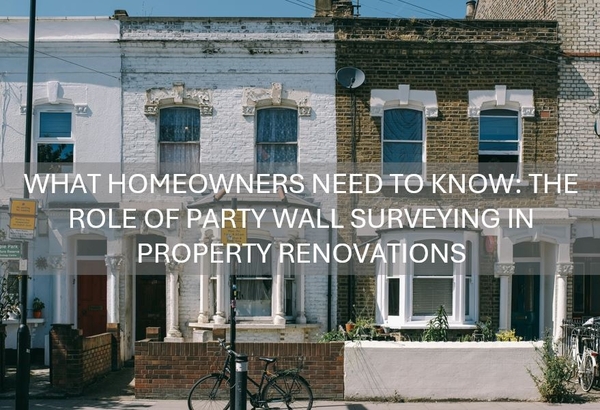 *What Homeowners Need to Know: The Role of Party Wall Surveying in Property Renovations*
