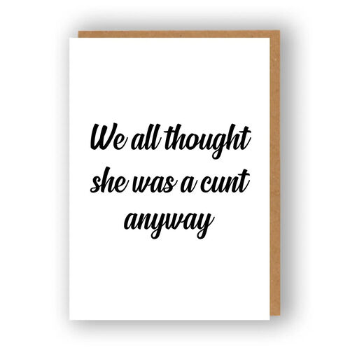 She Was A Cunt Anyway - Breakup / Divorce Card