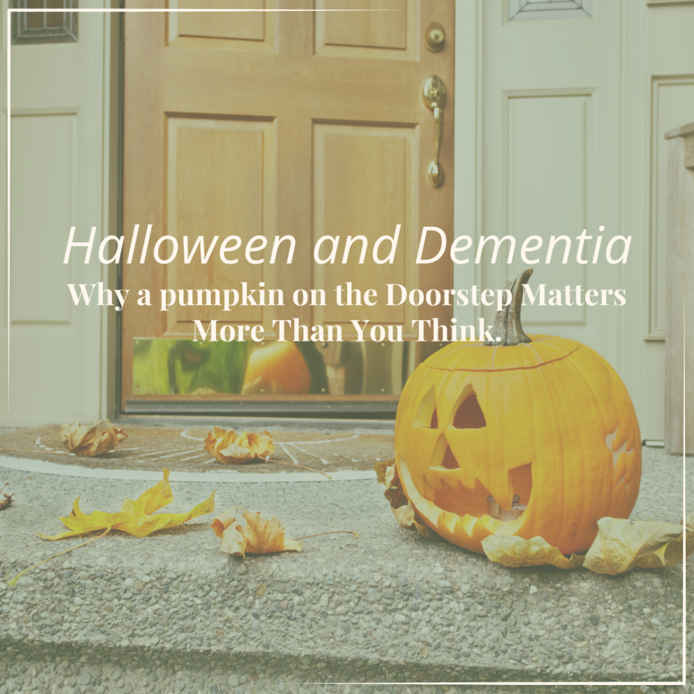 Halloween and Dementia: Why a Pumkin on the Doorstep Matters More Than You Think
