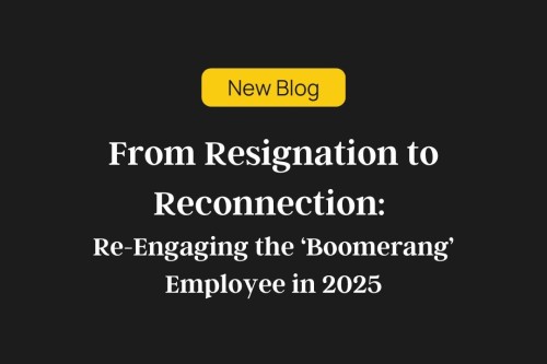From Resignation to Reconnection: Re-Engaging the ‘Boomerang’ Employee in 2025