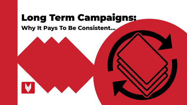 Long term campaigns: Why it pays to be consistent…