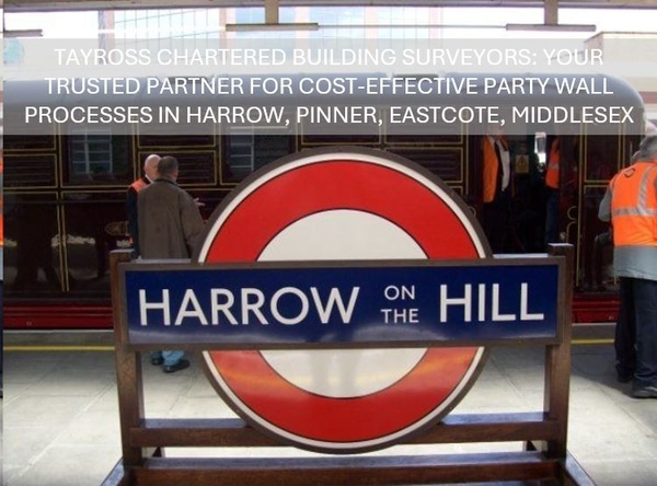 Tayross Chartered Building Surveyors: Your Trusted Partner for Cost-Effective Party Wall Processes in Harrow, Pinner, Eastcote, Middlesex