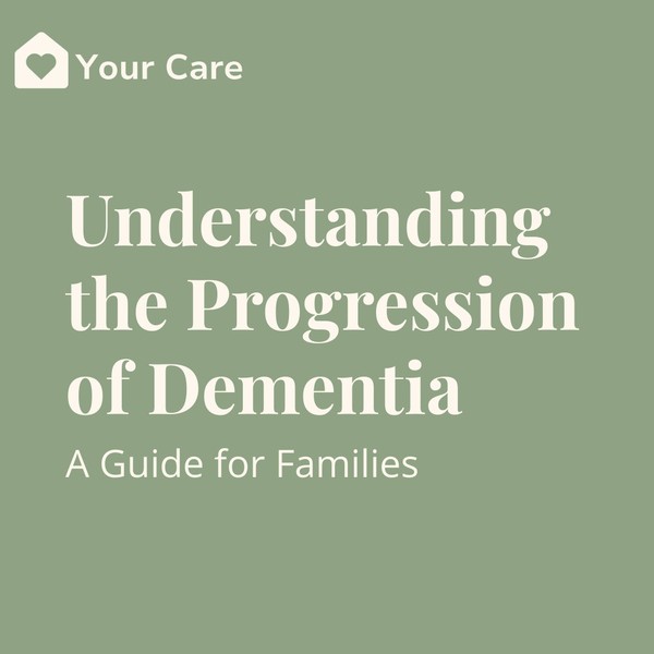 Understanding the Progression of Dementia: A Guide for Families