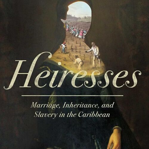 Miranda Kaufmann - Heiresses: Marriage, Inheritance and Caribbean Slavery | Llangwmlitfest