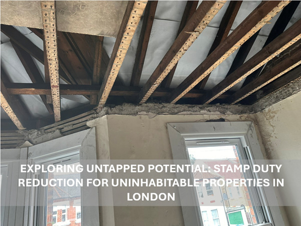 Exploring Untapped Potential: Stamp Duty Reduction for Uninhabitable Properties in London