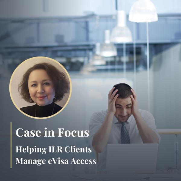 Case in Focus: Helping ILR Clients Manage eVisa Access with Confidence