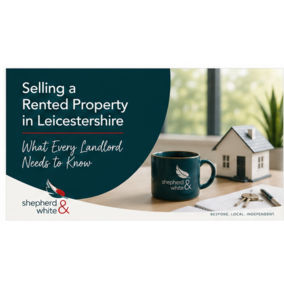 Selling a Rented Property in Leicestershire | Shepherd and White  | Free property valuation Coalville | Request a property valuation Ashby De La Zouch  | Average house price in Charnwood