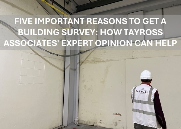 *Five Important Reasons to Get a Building Survey: How Tayross Associates' Expert Opinion Can Help*