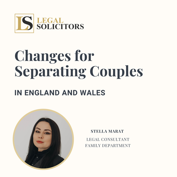 Changes for Separating Couples in England and Wales