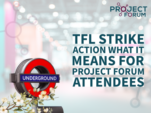 TfL Strike Action – What It Means for Project Forum Attendees
