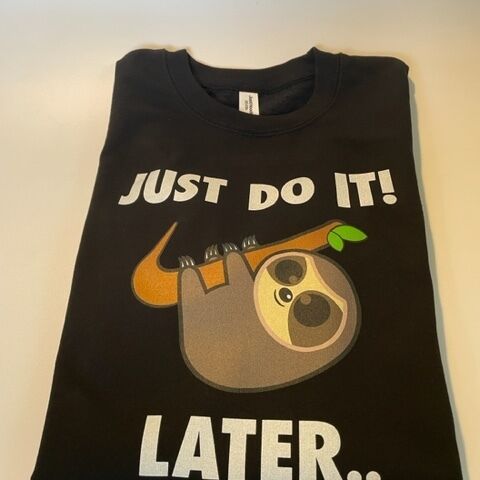 'Just Do It! Later..' Sweatshirt