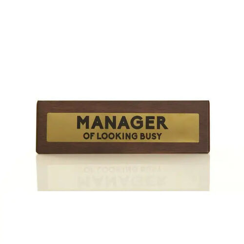 Manager of Looking Busy - Wooden Desk Sign