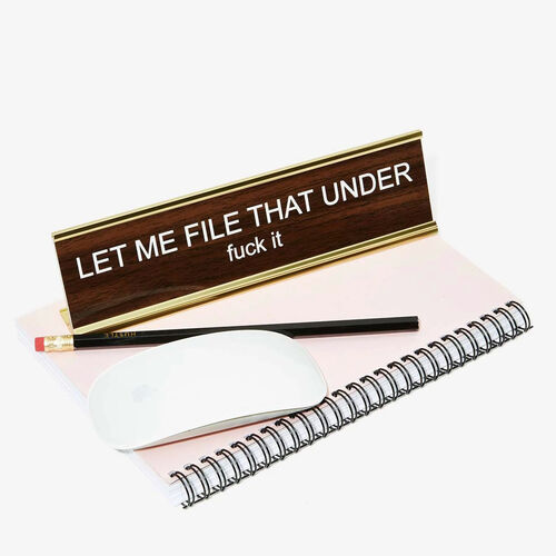 Let Me File That Under Fuck It Nameplate
