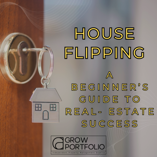 Mastering the Art of House Flipping: A Beginner’s Guide to Real Estate Success