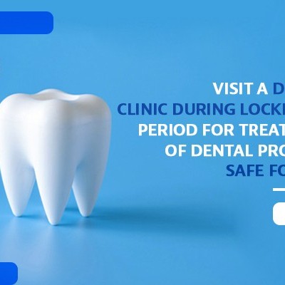 Visiting A Dental Clinic During Lockdown Period For Treatment Of Dental Problem - Is It  Safe For Us?