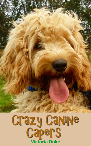 Crazy Canine Capers by Victoria Duke published on Amazon
