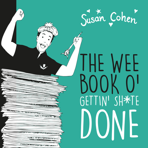 THE WEE BOOK O' GETTIN' SH*TE DONE