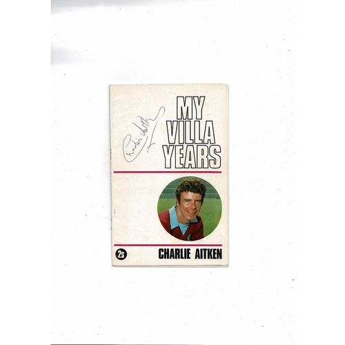 Aston Villa Years by Charlie Aitken Football Booklet 1969 - Autographed