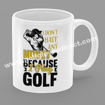 017 - I Don't Have Any Money Because I Play Golf