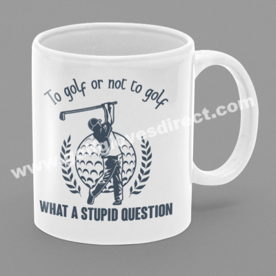 036 - To Golf Or Not To Golf What A Stupid Question