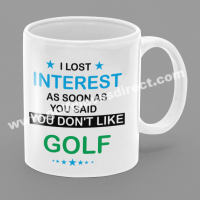 020 - I Lost Interest As Soon As You Said You Don't Like Golf