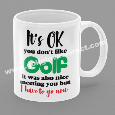 024 - It's OK You Don't Like Golf It Was Also Nice meeting You I Have To Go Now