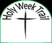 Holy Week Trail