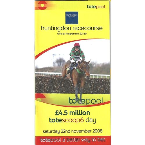 2008 Huntingdon Totescoop6 Day Race Meeting (22/11/2008) Horse Racing Racecard