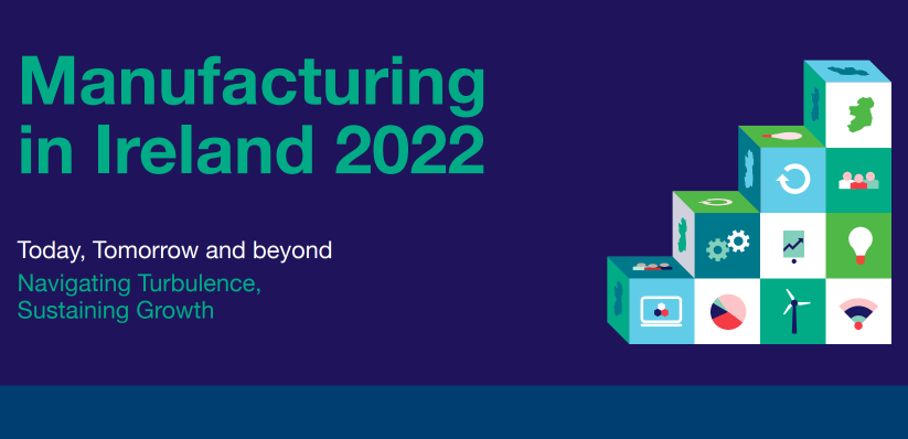 ‘Manufacturing in Ireland, Today Tomorrow and Beyond 2022’