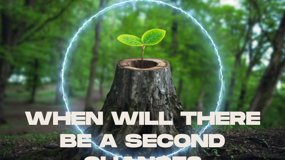 When will there be a second chance?