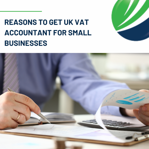 Reasons to Get UK VAT accountant For Small Businesses