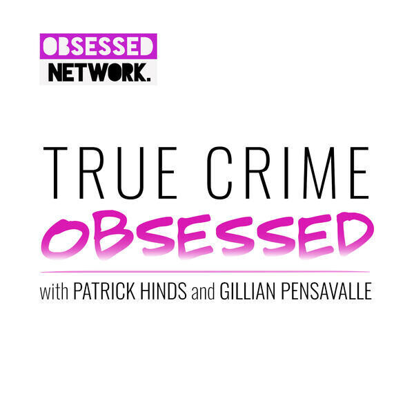 True Crime Obsessed by Obsessed network
