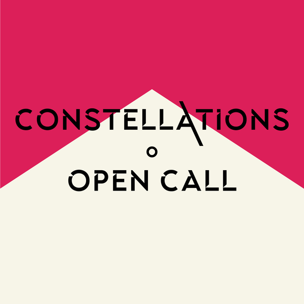 Constellations 2023 Open Call 2nd March-9th April 2023.
