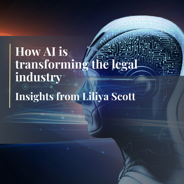 How AI is transforming the legal industry: insights from Liliya Scott