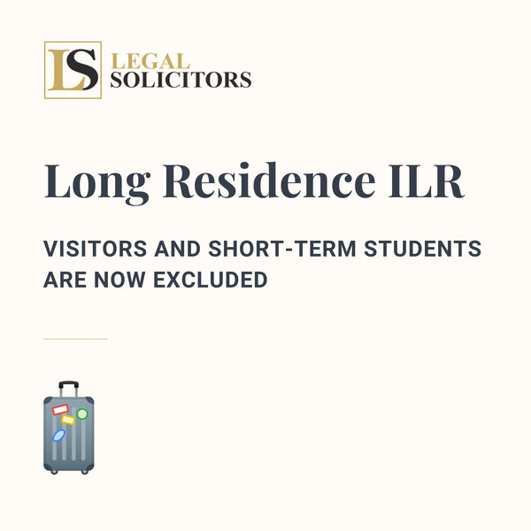 Long Residence ILR: Visitors and Short-Term Students are now excluded