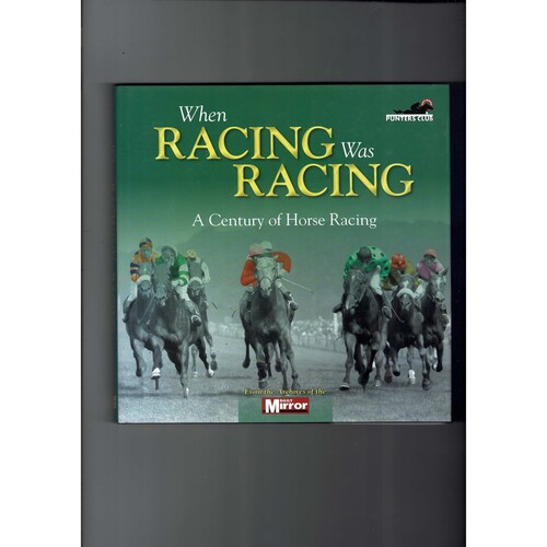 When Racing Was Racing (A Century of Horse Racing) By Punters Club/Daily Mirror