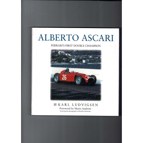 Alberto Ascari - Ferrari's First Double Champion by Karl Ludvigsen