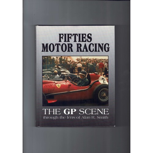 Fifties Motor Racing - The GP Scene by Alan R Smith Hardback Book